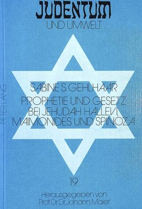 Prophetie und Gesetz bei Jehudah Hallevi, Maimonides und Spinoza von Gehlhaar,  Sabine S.