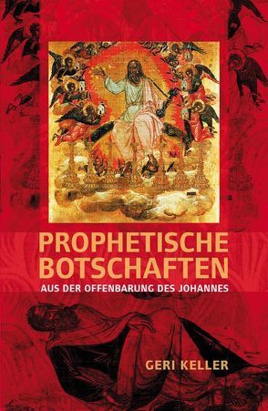 Prophetische Botschaften von Keller,  Geri