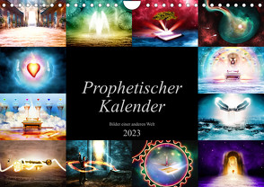 Prophetischer Kalender: Bilder einer anderen Welt (Wandkalender 2023 DIN A4 quer) von Glimm,  Simon