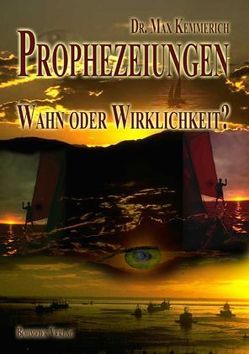 Prophezeiungen – Wahn oder Wirklichkeit? von Kemmerich,  Max