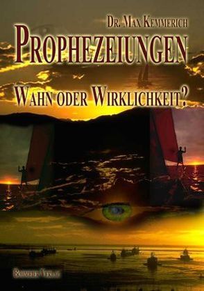 Prophezeiungen – Wahn oder Wirklichkeit? von Kemmerich,  Max