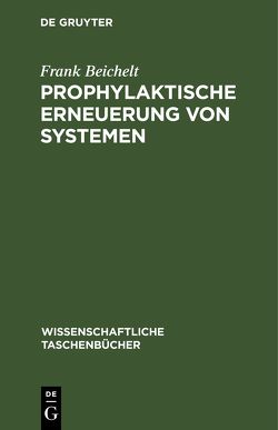 Prophylaktische Erneuerung von Systemen von Beichelt,  Frank