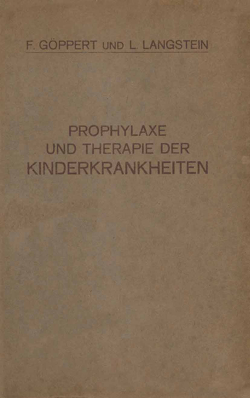 Prophylaxe und Therapie der Kinderkrankheiten von Göppert,  F., Langstein,  L.