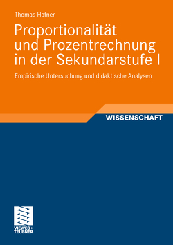 Proportionalität und Prozentrechnung in der Sekundarstufe I von Hafner,  Thomas