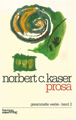 Prosa von Kaser,  Norbert C.