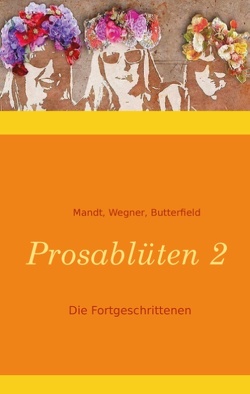 Prosablüten 2 von Butterfield,  Karla J., Mandt,  Sylvia, Wegner-Hören,  Sibylle