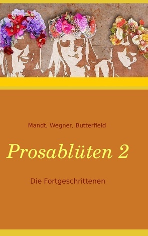 Prosablüten 2 von Butterfield,  Karla J., Mandt,  Sylvia, Wegner-Hören,  Sibylle