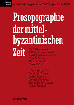 Prosopographie der mittelbyzantinischen Zeit. 867-1025 / Christophoros (# 21279) – Ignatios (# 22712) von et al., Lilie,  Ralph-Johannes, Ludwig,  Claudia, Pratsch,  Thomas, Zielke,  Beate