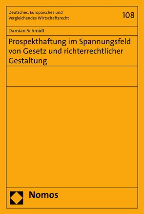 Prospekthaftung im Spannungsfeld von Gesetz und richterrechtlicher Gestaltung von Schmidt,  Damian