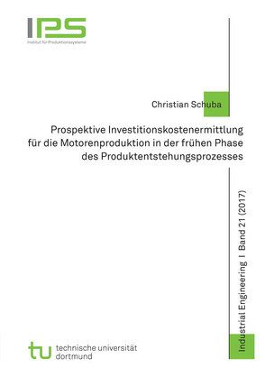 Prospektive Investitionskostenermittlung für die Motorenproduktion in der frühen Phase des Produktentstehungsprozesses von Schuba,  Christian