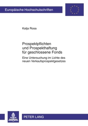 Prospektpflichten und Prospekthaftung für geschlossene Fonds von Rosa,  Katja