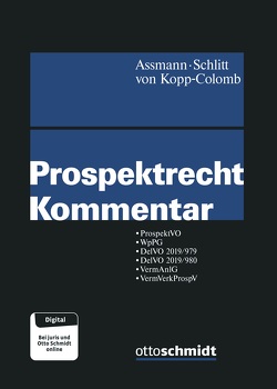 Prospektrecht Kommentar von Assmann,  Heinz-Dieter, Assmann/Schlitt/von Kopp-Colomb, Bauerschmidt,  Jonathan, Bierwirth,  Frank, Döhl,  Alexei, Gurlit,  Elke, Habermann,  Tobias, Kopp-Colomb,  Wolf von, Kunold,  Uta, Kunz,  Katharina, Maas,  Gero, Maier,  Peter R., Möller,  Matthias, Poelzig,  Dörte, Schlitt,  Michael, Scholl,  Patrick, Seitz,  Jochen