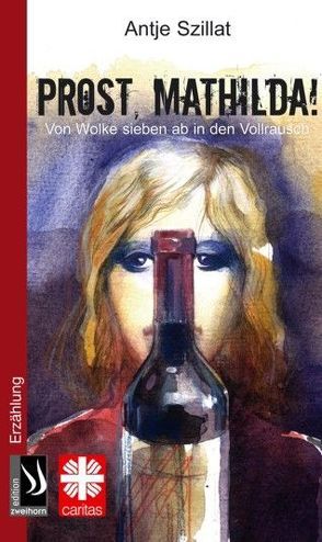 Prost, Mathilda! von Diözesan-Caritasverband f. d. Erzbistum Köln e. V., Szillat,  Antje