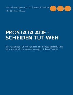 PROSTATA ADE – SCHEIDEN TUT WEH von Hoppe,  Barbara, Kleinpoppen,  Hans, Schneider,  Andreas