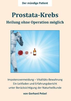 Prostata-Krebs – Heilung ohne Operation möglich von Pelzel,  Gerhard