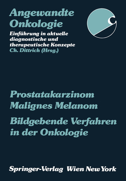 Prostatakarzinom Malignes Melanom Bildgebende Verfahren in der Onkologie von Barton,  P., Fritsch,  P., Gritzmann,  N., Hübsch,  P., Mostbeck,  G., Pichler,  E., Salomonowitz,  E., Schmidbauer,  C.P., Schratter-Sehn,  A.U., Schwaighofer,  B., Tscholakoff,  D.