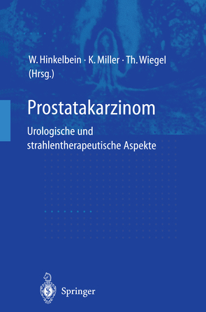 Prostatakarzinom — urologische und strahlentherapeutische Aspekte von Hinkelbein,  Wolfgang, Miller,  Kurt, Wiegel,  Thomas