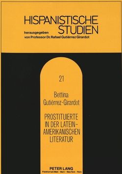 Prostituierte in der lateinamerikanischen Literatur von Gutiérrez-Girardot,  Bettina