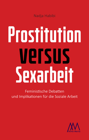 Prostitution versus Sexarbeit von Habibi,  Nadja