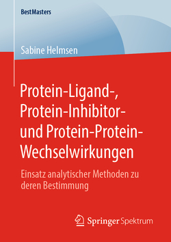 Protein-Ligand-, Protein-Inhibitor- und Protein-Protein-Wechselwirkungen von Helmsen,  Sabine