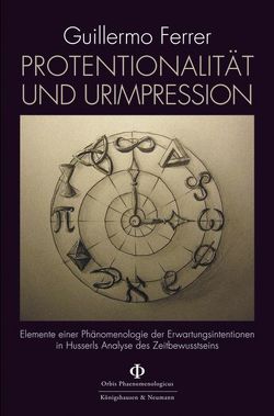 Protentionalität und Urimpression von Ferrer,  Guillermo