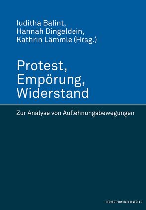 Protest, Empörung, Widerstand von Balint,  Iuditha, Dingeldein,  Hannah, Lämmle,  Kathrin