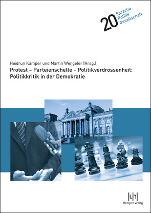 Protest – Parteienschelte – Politikverdrossenheit: Politikkritik in der Demokratie von Kämper,  Heidrun, Wengeler,  Martin