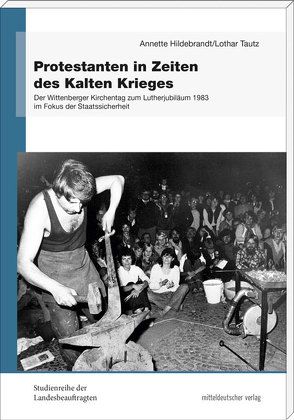 Protestanten in Zeiten des Kalten Krieges von Hildebrandt,  Annette, Tautz,  Lothar