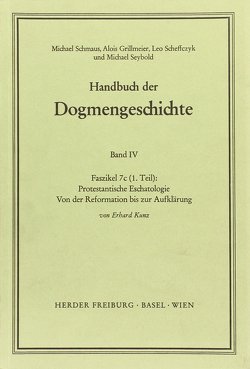 Protestantische Eschatologie von Grillmeier,  Alois, Kunz,  Erhard, Scheffczyk,  Leo, Schmaus,  Michael, Seybold,  Michael