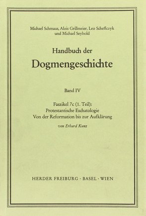 Protestantische Eschatologie von Grillmeier,  Alois, Kunz,  Erhard, Scheffczyk,  Leo, Schmaus,  Michael, Seybold,  Michael