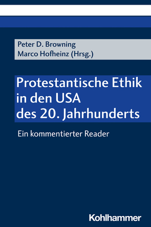 Protestantische Ethik in den USA des 20. Jahrhunderts von Browning,  Peter D., Hofheinz,  Marco, Schneck,  Hildegard