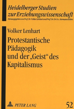 Protestantische Pädagogik und der «Geist» des Kapitalismus von Lenhart,  Volker