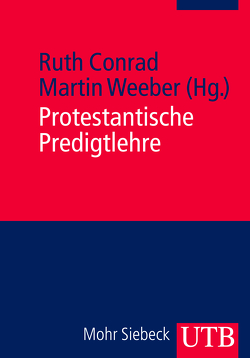 Protestantische Predigtlehre von Conrad,  Ruth, Weeber,  Martin