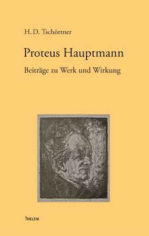 Proteus Hauptmann. Beiträge zu Werk und Wirkung von Tschörtner,  Heinz D.