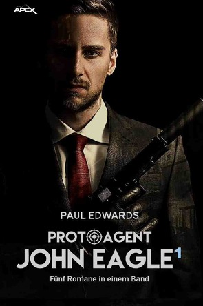 PROTO-AGENT JOHN EAGLE, BAND 1 von Edwards,  Paul