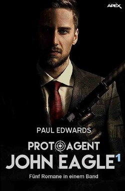 PROTO-AGENT JOHN EAGLE, BAND 1 von Edwards,  Paul