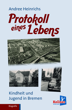 Protokoll eines Lebens von Heinrichs,  Andree