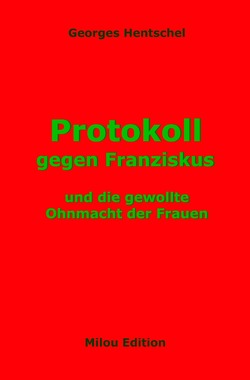 Protokoll gegen Franziskus von Hentschel,  Georges