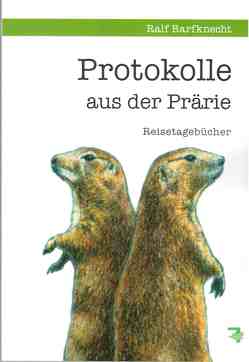 Protokolle aus der Prärie von Barfknecht,  Ralf