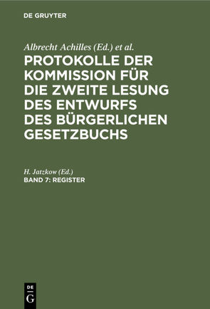 Protokolle der Kommission für die zweite Lesung des Entwurfs des Bürgerlichen Gesetzbuchs / Register von Jatzkow,  H.