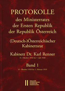 Protokolle des Ministerrates der Ersten Republik Österreich, Abteilung I (Deutsch-)Österreichischer Kabinettsrat 31. Oktober 1918 bis 7. Juli 1920 von Enderle-Burcel,  Gertrude, Jerabek,  Rudolf, Mueller,  Wolfgang, Semotan,  Stefan