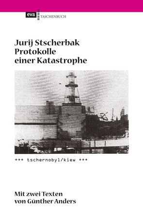 Protokolle einer Katastrophe. Tschernobyl/Kiew von Stscherbak,  Jurij