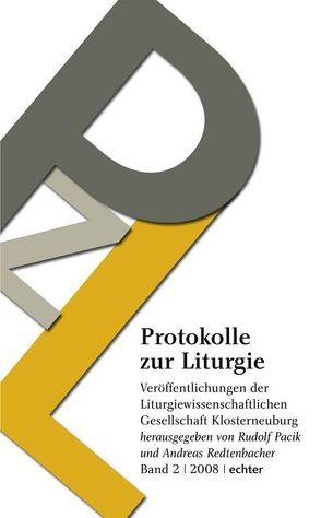 Protokolle zur Liturgie. Veröffentlichungen der Liturgiewissenschaftlichen… / Protokolle zur Liturgie von Pacik,  Rudolf, Redtenbacher,  Andreas