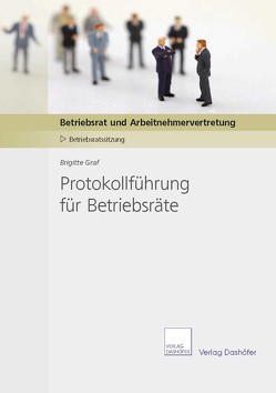 Protokollführung für Betriebsräte von Graf,  Brigitte