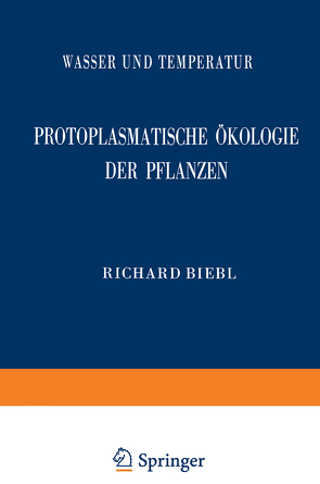 Protoplasmatische Ökologie der Pflanzen von Biebl,  Richard