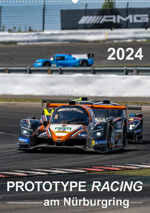 PROTOTYPE RACING am Nürburgring (Wandkalender 2024 DIN A2 hoch), CALVENDO Monatskalender von Schweinle & Dieter Wilczek,  Michael