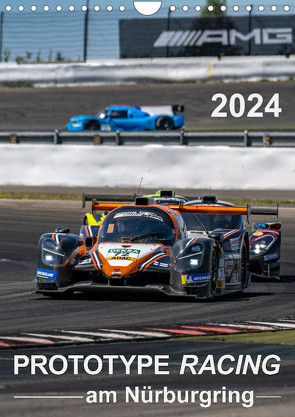 PROTOTYPE RACING am Nürburgring (Wandkalender 2024 DIN A4 hoch), CALVENDO Monatskalender von Schweinle & Dieter Wilczek,  Michael