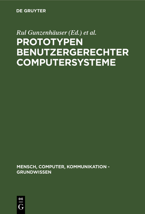 Prototypen benutzergerechter Computersysteme von Böcker,  Heinz D., Gunzenhäuser,  Rul