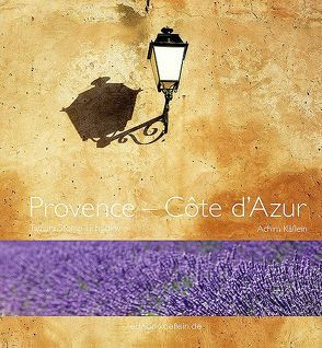 Provence – Côte d´Azur von Käflein,  Achim, Stomp-Lichodew,  Tamara