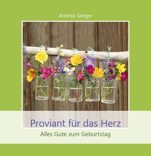 Proviant für das Herz von Seeger,  Andrea